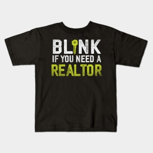 Funny Real Estate Agent Quote Blink If You Need A Realtor Kids T-Shirt